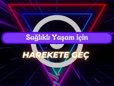 Sağlıklı Yaşam İçin Harekete Geç
